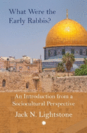 What Were the Early Rabbis?: An Introduction from a Sociocultural Perspective