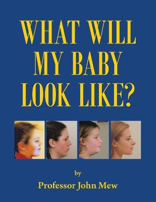 What Will My Baby Look Like? - Mew, John, Professor