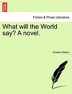 What Will the World Say? a Novel.