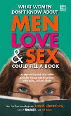 What Women Don't Know About Men, Love and Sex Could Fill a Book: An entertaining and informative guide for women into the modern male mind, soul and libido - Zinczenko, David, and Spiker, Ted