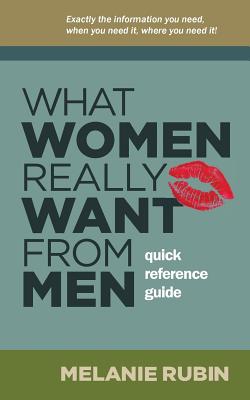 What Women Really Want from Men: Quick Reference Guide - Rubin, Melanie