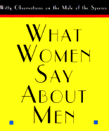 What Women Say about Men - Ariel Books, and Ariel