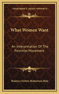 What Women Want: An Interpretation of the Feminist Movement