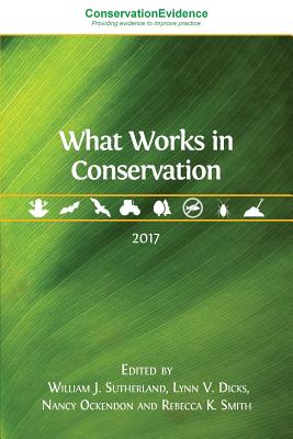 What Works in Conservation: 2017 - Sutherland, William J (Editor), and Et Al (Editor)