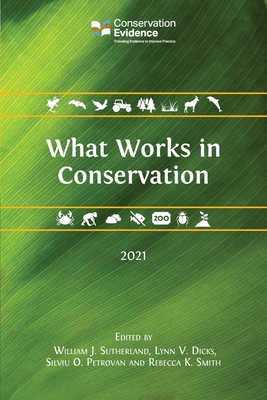 What Works in Conservation 2021 - Sutherland, William J (Editor), and Dicks, Lynn V (Editor), and Silviu, Silviu O (Editor)