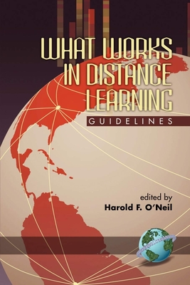 What Works in Distance Learning: Guidelines - O'Neil, Harold F (Editor)