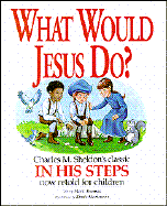What Would Jesus Do?: An Adaptation for Children of Charles M. Sheldon's in His Steps - Thomas, Mack
