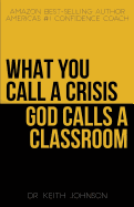 What You Call a Crisis, God Calls a Classroom