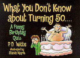 What You Don't Know about Turning 50--: A Birthday Quiz Book