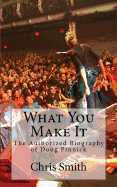 What You Make It: The Authorized Biography of Doug Pinnick