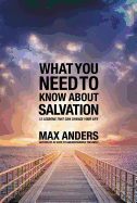 What You Need to Know about Salvation: 12 Lessons That Can Change Your Life