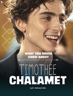 What You Never Knew about Timothe Chalamet