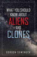 What You Should Know About Aliens and Clones