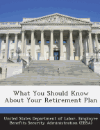 What You Should Know about Your Retirement Plan