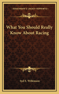 What You Should Really Know about Racing