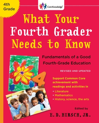 What Your Fourth Grader Needs to Know: Fundamentals of a Good Fourth-Grade Education - Hirsch, E D