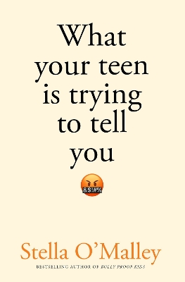 What Your Teen is Trying to Tell You - O'Malley, Stella