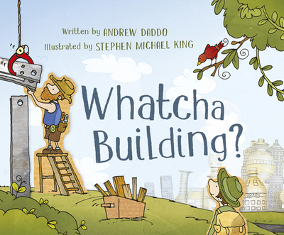 Whatcha Building? - Daddo, Andrew