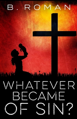 Whatever Became of Sin? - Roman, B