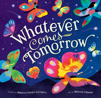 Whatever Comes Tomorrow - Levington, Rebecca Gardyn