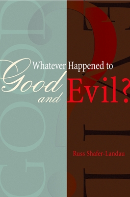 Whatever Happened to Good and Evil? - Shafer-Landau, Russ
