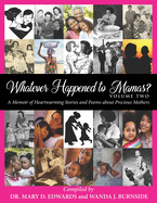 Whatever Happened to Mamas? Volume Two: A Memoir of Heartwarming Stories and Poems about Precious Mothers
