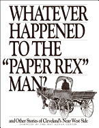Whatever Happened to the Paper Rex Man?: And Other Stories of Cleveland's Near West Side