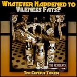 Whatever Happened to Vileness Fats?/The Census Taker