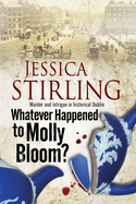 Whatever Happenened to Molly Bloom?: A Historical Murder Mystery Set in Dublin