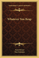 Whatever You Reap