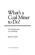 What's a Coal Miner to Do?: The Mechanization of Coal Mining