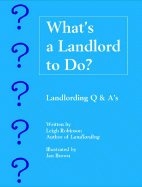 What's a Landlord to Do?: Landlording Q & A's
