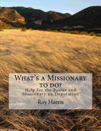 What's a Missionary to do?: Help for the Pastor and Missionary on Deputation