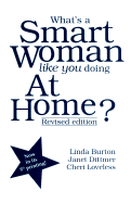 What's a Smart Woman Like You Doing at Home? - Burton, Linda, and Loveless, Cheri, and Dittmer, Janet