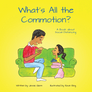 What's All the Commotion?: A Book about Social Distancing