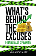 What's Behind The Excuses: Financially Speaking