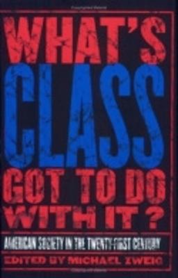 What's Class Got to Do with It? - Zweig, Michael (Editor)