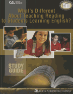 What's Different about Teaching Reading to Students Learning English?, Study Guide