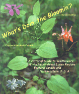 What's Doin' the Bloomin'?: Pictorial Field Guide to Wildflowers, by Season, of the Upper Great Lakes Regions, Eastern Canada and Northeastern U.S. - Oslund, Clayton R (Text by), and Oslund, Michele S (Text by)