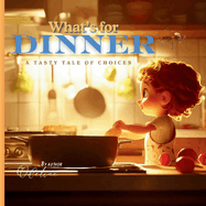 What's For Dinner?: A Delicious Adventure