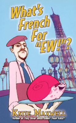 What's French for "EW!"? - Maxwell, Katie