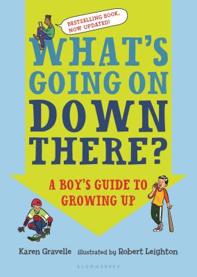 What's Going on Down There?: A Boy's Guide to Growing Up - Gravelle, Karen, Ph.D.