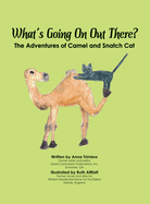 What's Going On Out There?: The Adventures of Camel and Snatch Cat