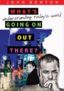 What's Going on Out There?: Understanding Today's World