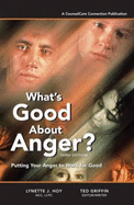 What's Good About Anger? -Second Edition - Ncc, Lcpc And Ted Griffin, Editor/Writer Lynette J