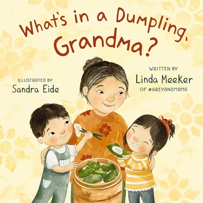 What's in a Dumpling, Grandma? - Meeker, Linda