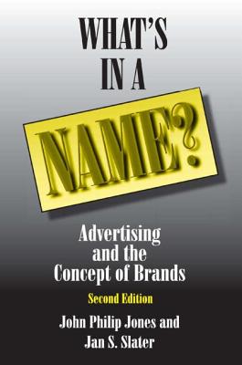 What's in a Name?: Advertising and the Concept of Brands - Jones, David M, and Slater, Jan S
