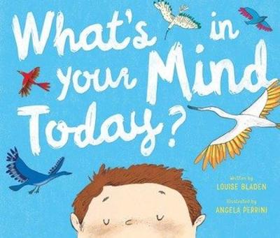 What's In Your Mind Today? - Bladen, Louise