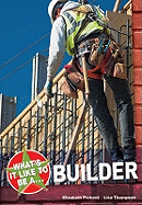 What's it Like to be a Builder?