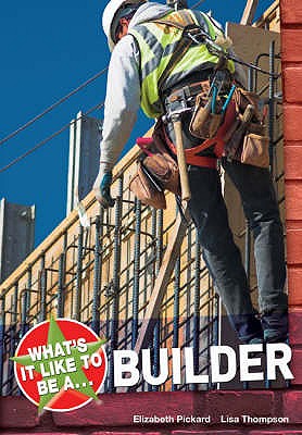 What's it Like to be a Builder? - Dowen, Elizabeth, and Pickard, Elizabeth, and Thompson, Lisa